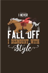 I Never Fall Off I Dismount With Style