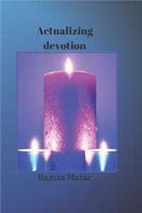 Actualizing devotion