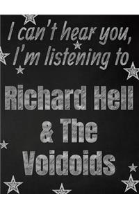 I can't hear you, I'm listening to Richard Hell & The Voidoids creative writing lined notebook