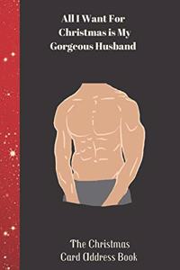 All I Want For Christmas is My Gorgeous Husband The Christmas Card Address Book