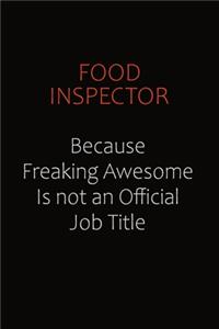 Food Inspector Because Freaking Awesome Is Not An Official Job Title
