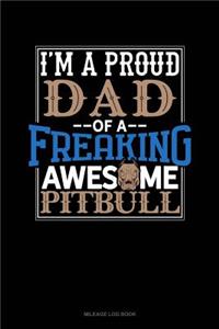 I Am a Proud Dad of a Freaking Awesome Pitbull