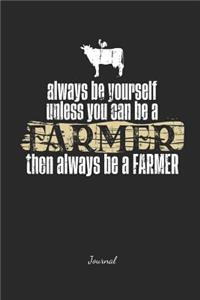 Always Be Yourself Unless You Can Be a Farmer Journal
