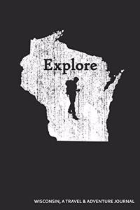 Explore Wisconsin a Travel & Adventure Journal