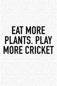 Eat More Plants. Play More Cricket