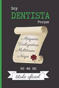 Soy Dentista Porque Maquina Trabajadora Multitarea Ninja No Es Un Titulo Oficial