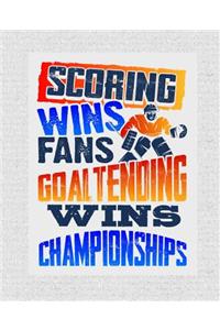 Scoring Wins Fans Goaltending Wins Games