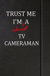 Trust Me I'm almost a Tv Cameraman