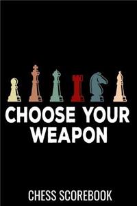 Choose Your Weapon - Chess Scorebook