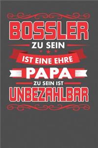 Bossler Zu Sein Ist Eine Ehre - Papa Zu Sein Ist Unbezahlbar