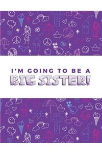 I'm Going To Be A Big Sister