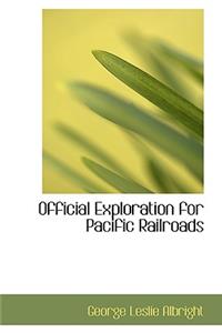 Official Exploration for Pacific Railroads