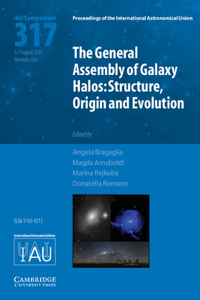 General Assembly of Galaxy Halos (Iau S317)