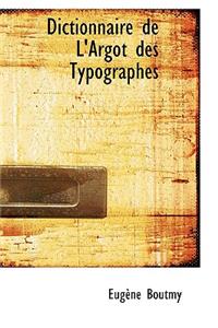 Dictionnaire de L'Argot des Typographes