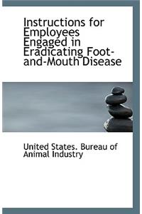 Instructions for Employees Engaged in Eradicating Foot-And-Mouth Disease