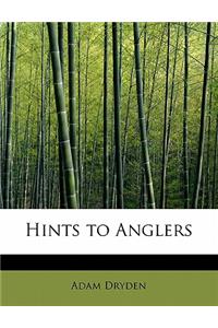 Hints to Anglers