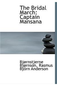 The Bridal March: Captain Mansana