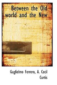 Between the Old World and the New