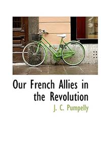 Our French Allies in the Revolution