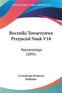 Roczniki Towarzystwa Przyjaciol Nauk V18