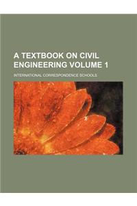 A Textbook on Civil Engineering Volume 1