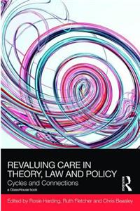ReValuing Care in Theory, Law and Policy