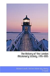 The History of the London Missionary Society, 1795-1895