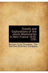 Travels and Explorations of the Jesuit Missionaries in New France 1610-1791
