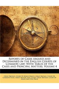 Reports of Cases Argued and Determined in the English Courts of Common Law