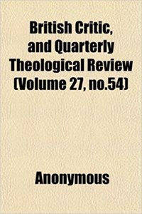 British Critic, and Quarterly Theological Review (Volume 27, No.54)