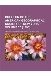 Bulletin of the American Geographical Society of New York (Volume 25 (1893))
