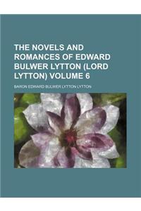 The Novels and Romances of Edward Bulwer Lytton (Lord Lytton) Volume 6