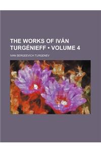 The Works of Ivan Turgenieff (Volume 4)
