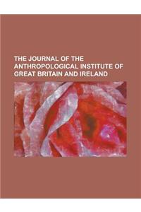 The Journal of the Anthropological Institute of Great Britain and Ireland