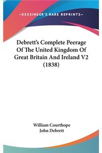 Debrett's Complete Peerage Of The United Kingdom Of Great Britain And Ireland V2 (1838)