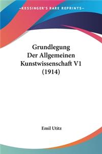 Grundlegung Der Allgemeinen Kunstwissenschaft V1 (1914)