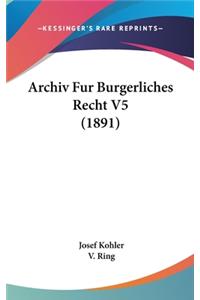 Archiv Fur Burgerliches Recht V5 (1891)