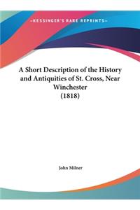 A Short Description of the History and Antiquities of St. Cross, Near Winchester (1818)