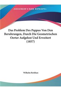 Problem Des Pappus Von Den Beruhrungen, Durch Die Geometrischen Oerter Aufgelost Und Erweitert (1857)