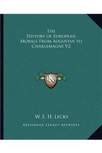 History of European Morals From Augustus to Charlemagne V2