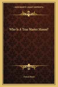Who Is a True Master Mason?
