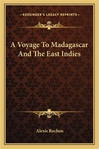 A Voyage to Madagascar and the East Indies