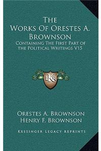 The Works of Orestes A. Brownson
