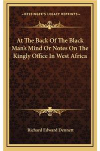 At the Back of the Black Man's Mind or Notes on the Kingly Office in West Africa