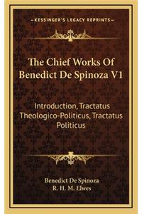 Chief Works of Benedict de Spinoza V1