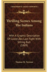 Thrilling Scenes Among the Indians