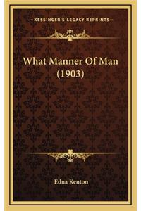 What Manner of Man (1903)