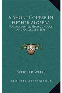 A Short Course in Higher Algebra