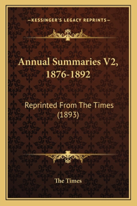 Annual Summaries V2, 1876-1892
