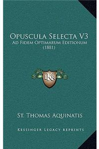 Opuscula Selecta V3